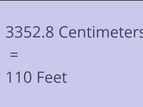 3352.8 CM TO FEET