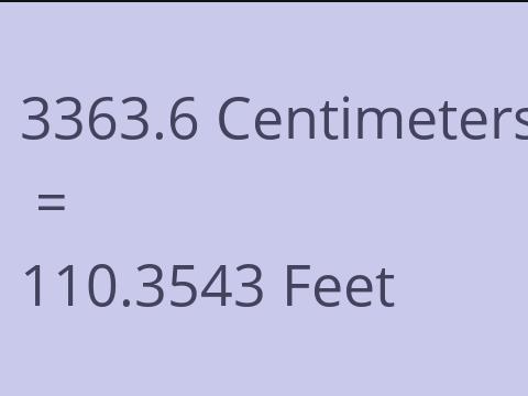3363.6 CM TO FEET