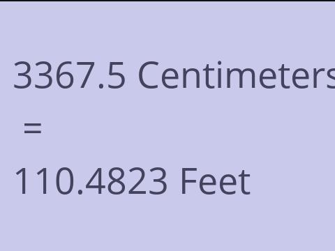 3367.5 CM TO FEET