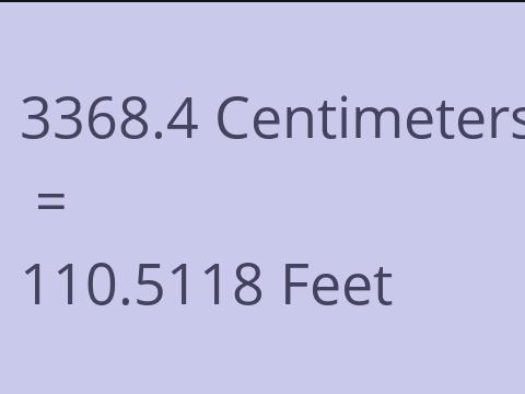 3368.4 CM TO FEET
