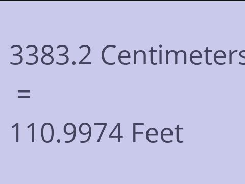 3383.2 CM TO FEET