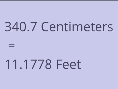 340.7 CM TO FEET