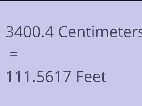 3400.4 CM TO FEET