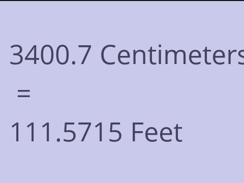 3400.7 CM TO FEET