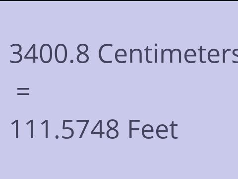 3400.8 CM TO FEET
