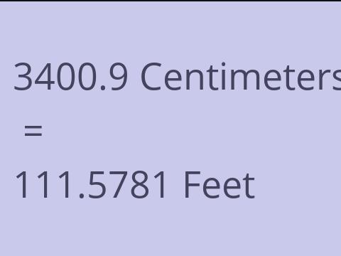3400.9 CM TO FEET