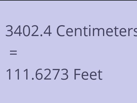3402.4 CM TO FEET