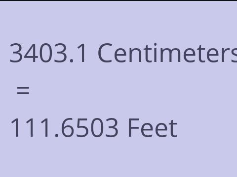 3403.1 CM TO FEET