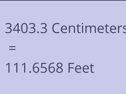 3403.3 CM TO FEET