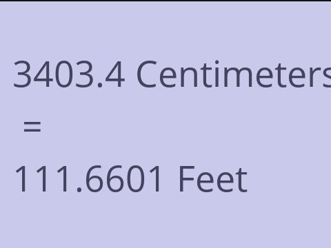 3403.4 CM TO FEET