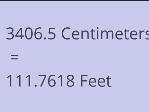 3406.5 CM TO FEET