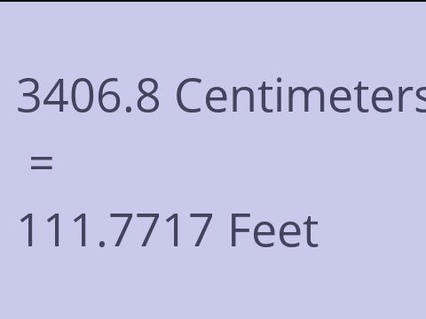3406.8 CM TO FEET