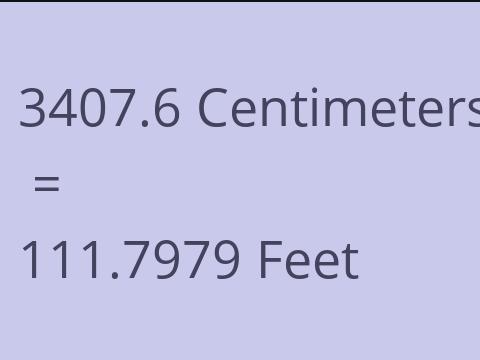 3407.6 CM TO FEET
