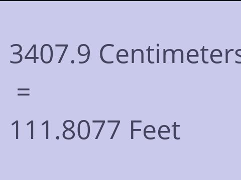 3407.9 CM TO FEET