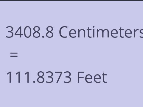 3408.8 CM TO FEET