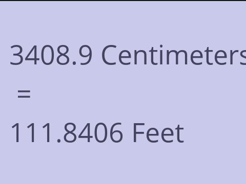3408.9 CM TO FEET