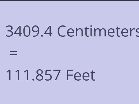 3409.4 CM TO FEET