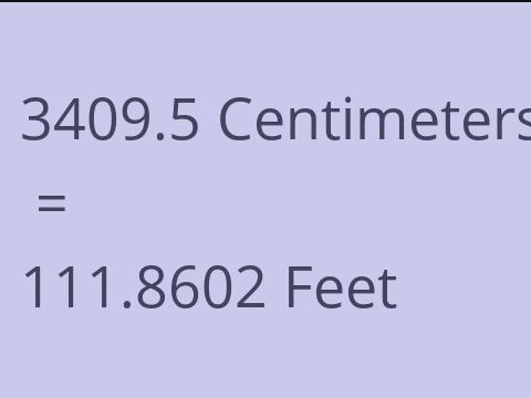 3409.5 CM TO FEET