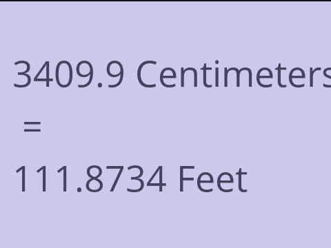 3409.9 CM TO FEET