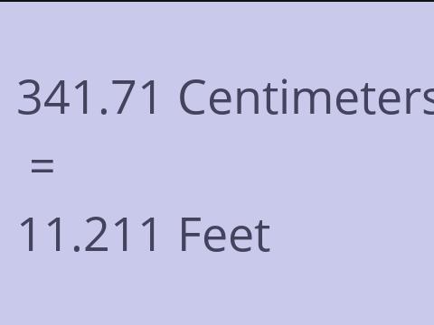 341.71 CM TO FEET