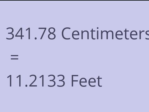 341.78 CM TO FEET