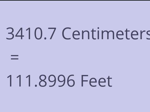 3410.7 CM TO FEET
