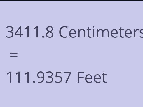 3411.8 CM TO FEET