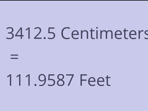 3412.5 CM TO FEET