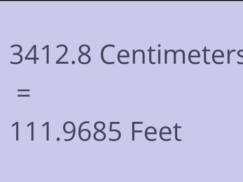 3412.8 CM TO FEET
