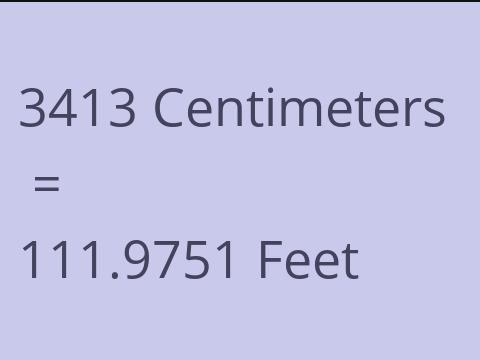 3413 CM TO FEET