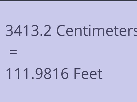 3413.2 CM TO FEET