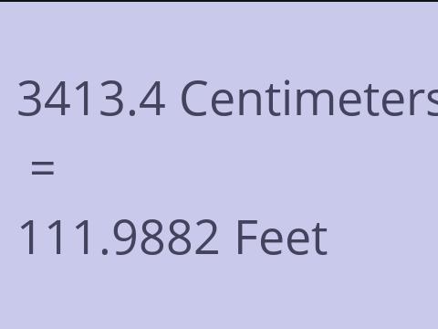 3413.4 CM TO FEET