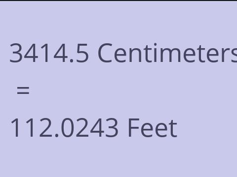 3414.5 CM TO FEET