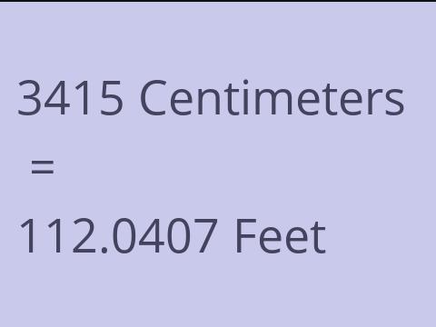 3415 CM TO FEET