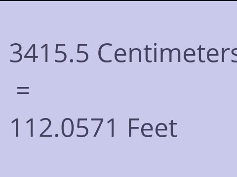 3415.5 CM TO FEET
