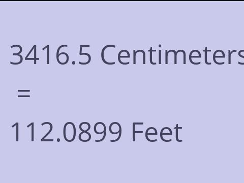 3416.5 CM TO FEET