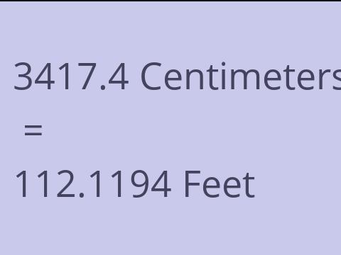 3417.4 CM TO FEET