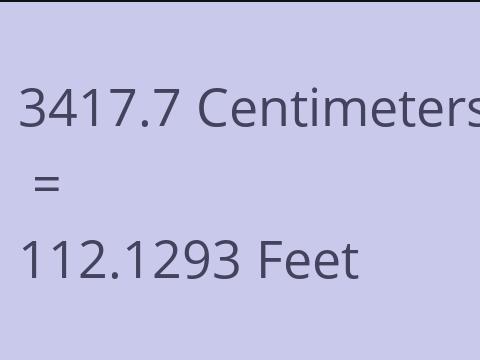 3417.7 CM TO FEET