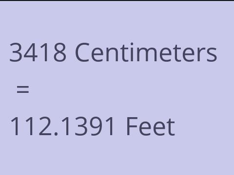 3418 CM TO FEET