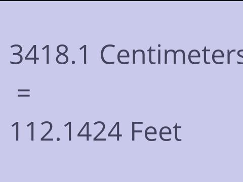 3418.1 CM TO FEET
