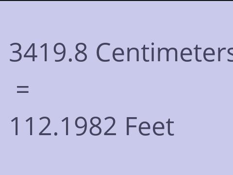 3419.8 CM TO FEET