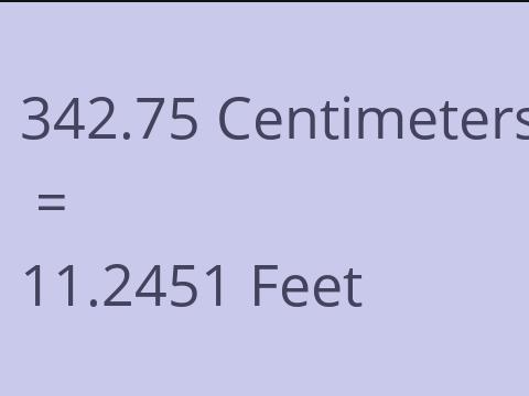 342.75 CM TO FEET