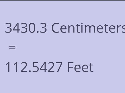 3430.3 CM TO FEET