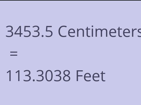 3453.5 CM TO FEET