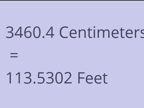 3460.4 CM TO FEET