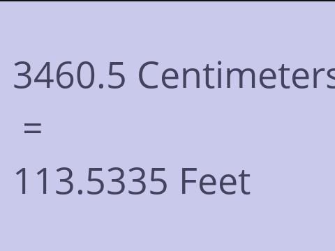 3460.5 CM TO FEET