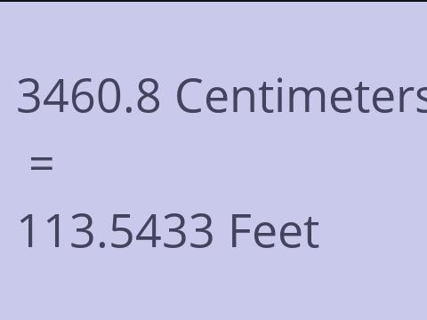 3460.8 CM TO FEET