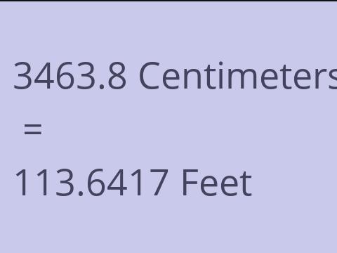 3463.8 CM TO FEET