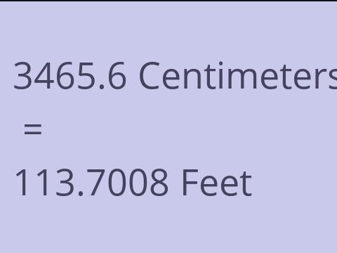 3465.6 CM TO FEET