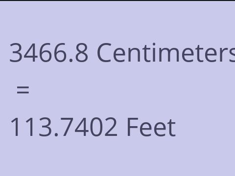3466.8 CM TO FEET